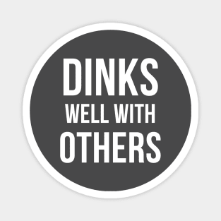 Dinks Well with Others - Funny Pickleball Magnet